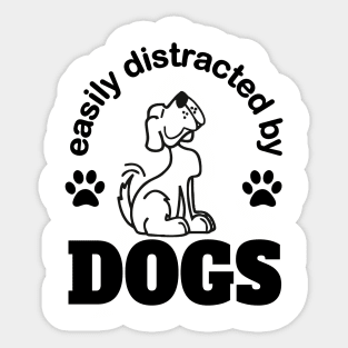 Easily distracted by dogs Sticker